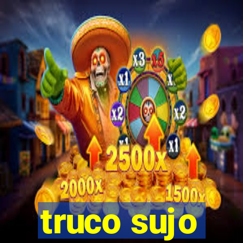 truco sujo